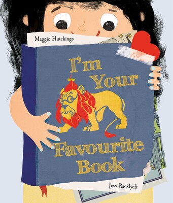 I'm Your Favourite Book - Maggie Hutchings & Jess Racklyeft
