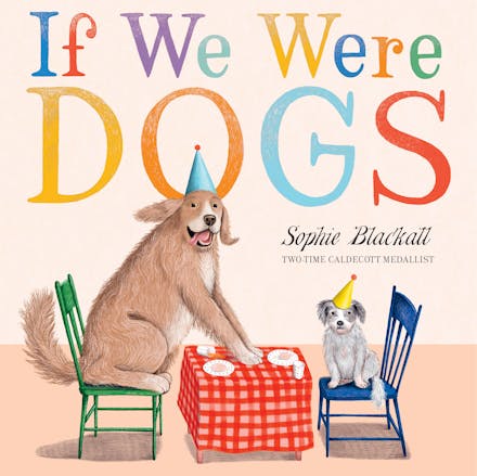 If We Were Dogs - Sophie Blackall