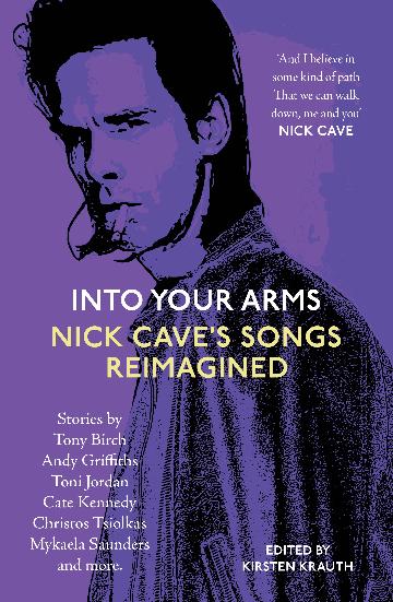 Into Your Arms - Nick Cave's Songs Reimagined