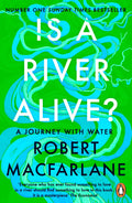 Is a River Alive? - Robert Macfarlane