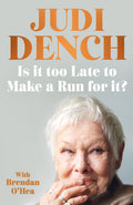 Is It Too Late to Make a Run For It? - Dame Judi Dench