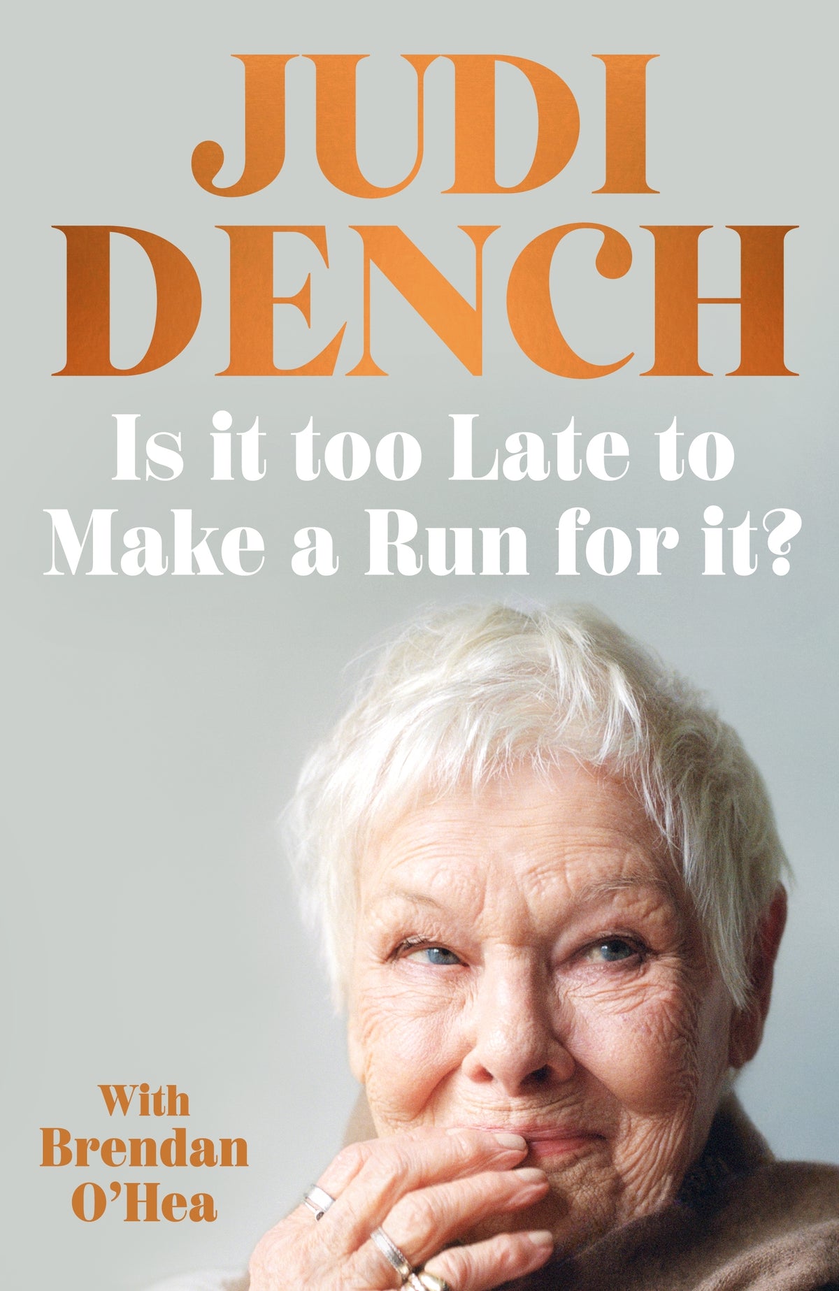Is It Too Late to Make a Run For It? - Dame Judi Dench