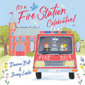 It's a Fire Station Celebration! - Davina Bell