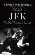 JFK: Public, Private, Secret - Randy Taraborrelli