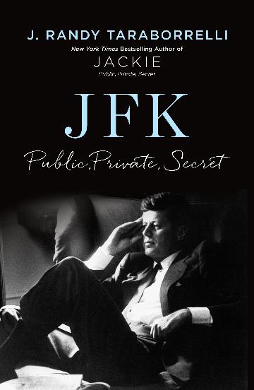 JFK: Public, Private, Secret - Randy Taraborrelli