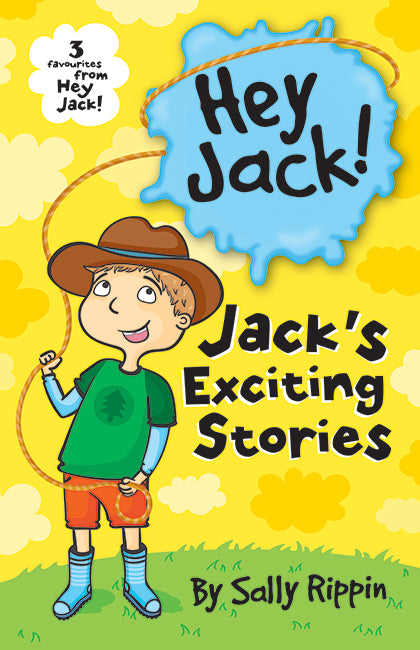 Hey Jack!: Jack's Exciting Stories - Sally Rippin