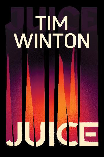 PRE-ORDER: Juice - Tim Winton