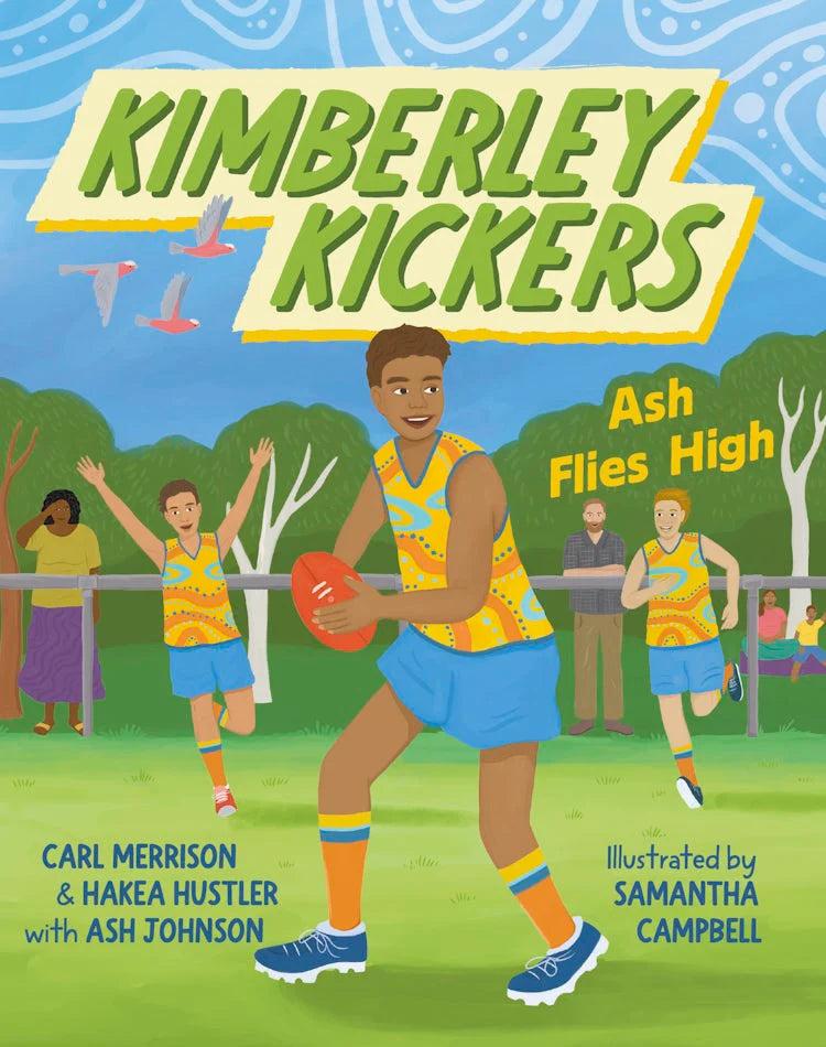 Ash Flies High (Kimberley Kickers #3) - Carl Merrison, Hakea Hustler & Ash Johnson