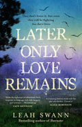 Later, Only Love Remains - Leah Swann