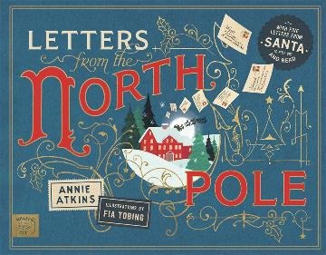 Letters From The North Pole - Annie Atkins