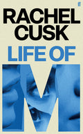 Life of M - Rachel Cusk