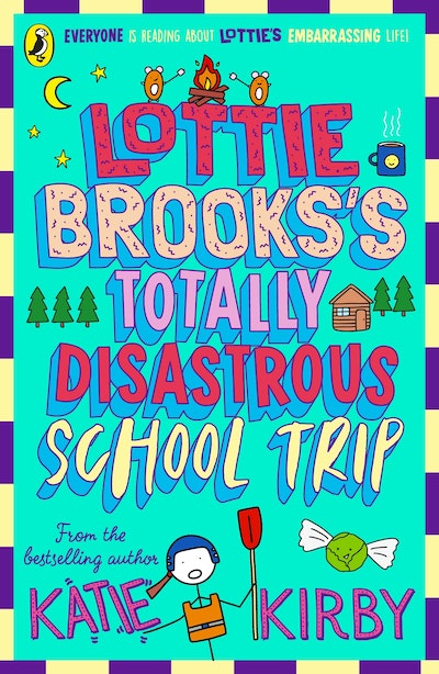 Lottie Brooks's Totally Disastrous School Trip - Katie Kirby