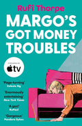 Margo's Got Money Troubles - Rufi Thorpe