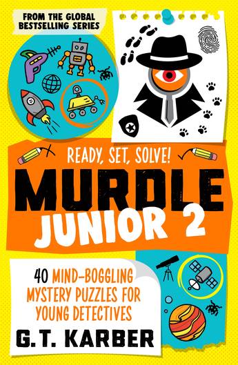 Murdle Junior 2: Ready, Set, Solve! - G.T. Garber