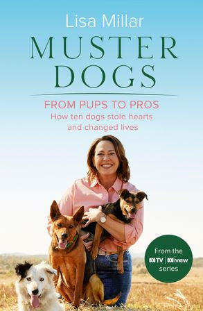 Muster Dogs From Pups to Pros - Lisa Millar