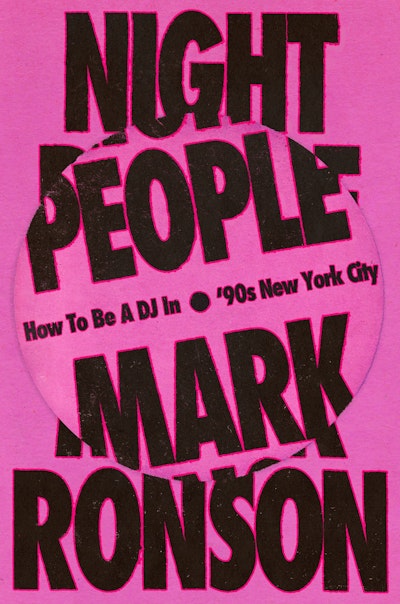 Night People: How to be a DJ in 90s New York City - Mark Ronson