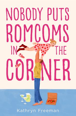 Nobody Puts RomComs In The Corner - Kathryn Freeman