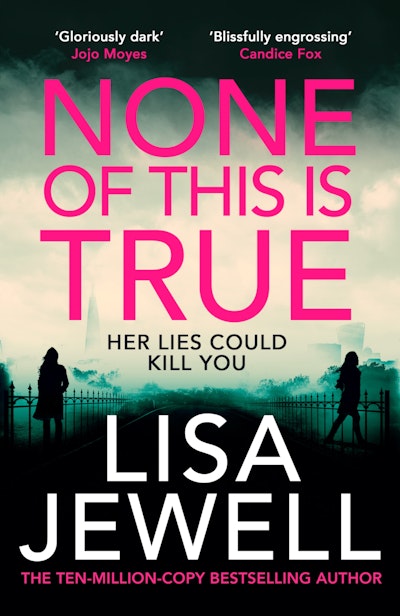 None Of This Is True - Lisa Jewell