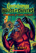 One Night at Camp Bigfoot (Goosebumps: House of Shivers #6) - R.L. Stine