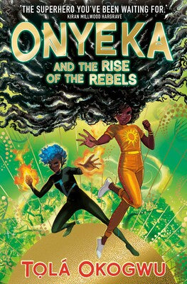Onyeka And The Rise Of The Rebels (#2) - Tola Okogwu