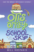 Otis Ottley and the School in the Sky - Will Kostakis
