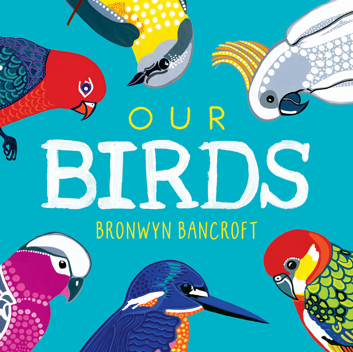 Our Birds - Bronwyn Bancroft