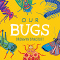 Our Bugs - Bronwyn Bancroft