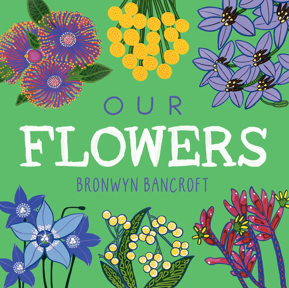 Our Flowers - Bronwyn Bancroft