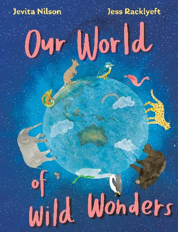 Our World of Wild Wonders - Jevita Nilson & Jess Racklyeft