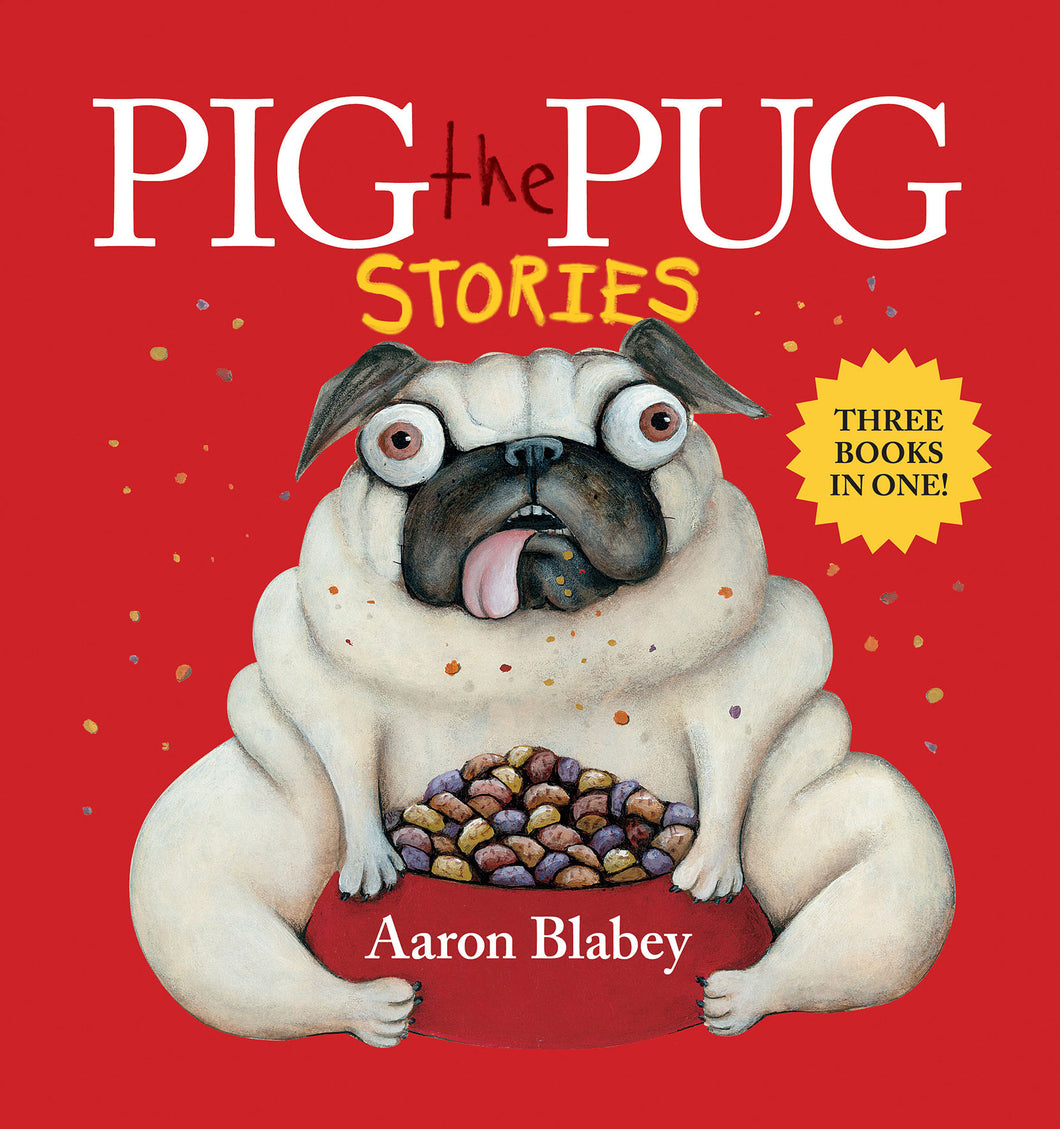 Pig The Pug: Stories - Aaron Blabey