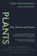 First Knowledges: Plants - Zena Cumpston, Michael-Shawn Fletcher & Lesley Head