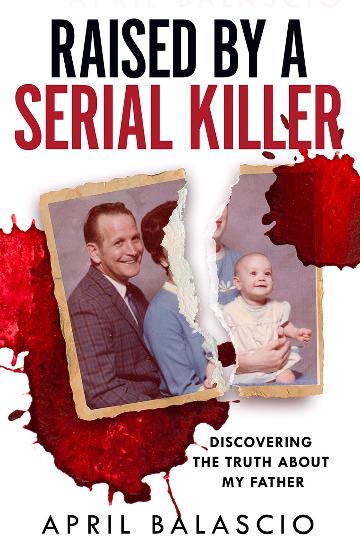 Raised By A Serial Killer - April Balascio