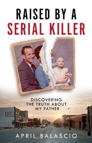 Raised By A Serial Killer - April Balascio