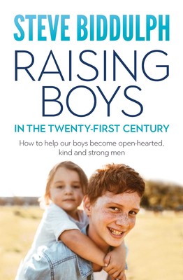 Raising Boys in the Twenty-First Century - Steve Biddulph