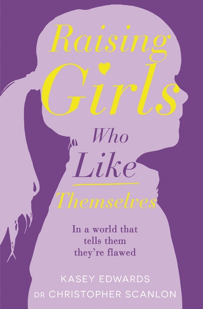 Raising Girls Who Like Themselves - Kasey Edwards & Dr Christopher Scanlon