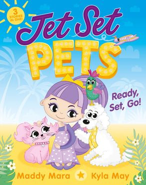 Jet Set Pets: Ready, Set, Go! - Maddy Mara & Kyla May
