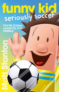 Funny Kid: Seriously Soccer (#14) - Matt Stanton