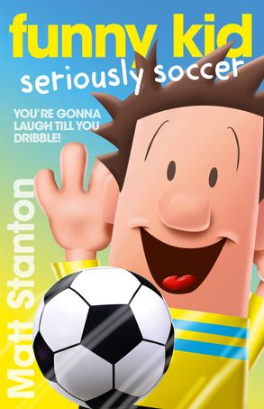 Funny Kid: Seriously Soccer (#14) - Matt Stanton