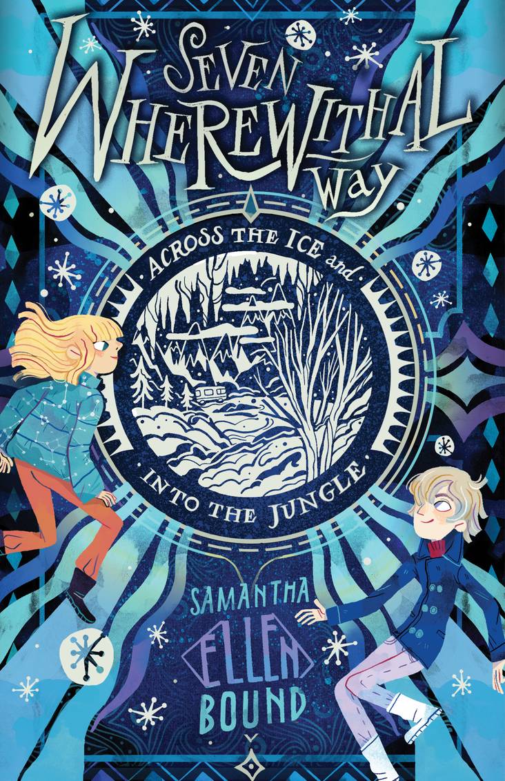 Seven Wherewithal Way: Across The Ice and Into The Jungle (#2) - Samantha-Ellen Bound