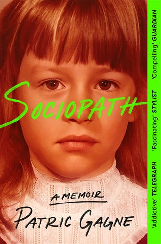 Sociopath: A Memoir - Patric Gagne