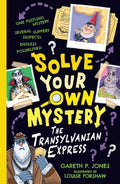 Solve Your Own Mystery: The Transylvanian Express - Gareth P. Jones