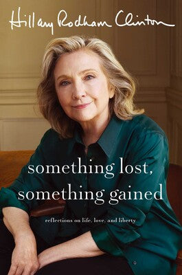 Something Lost, Something Gained - Hillary Rodham Clinton