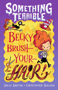 Something Terrible Becky Brush-Your-Hair - Sally Barton
