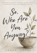 So, Who Are You Anyway? - Sarah Rosse