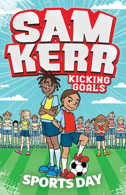 Sam Kerr Kicking Goals: Sports Day - Sam Kerr & Fiona Harris