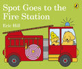 Spot Goes to the Fire Station - Eric Hill