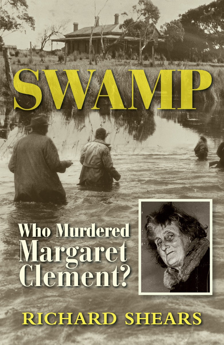 Swamp: Who Murdered Margaret Clement? - Richard Shears
