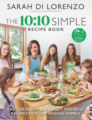 The 10:10 Simple Recipe Book - Sarah Di Lorenzo