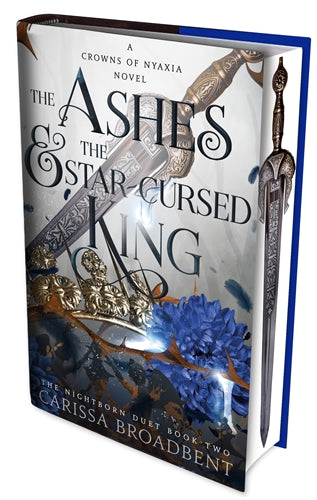 The Ashes and the Star-Cursed King EXCLUSIVE HARDBACK EDITION - Carissa Broadbent