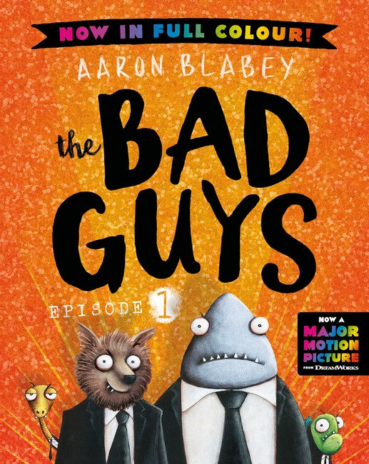 The Bad Guys: Episode 1 (Full Colour Edition) - Aaron Blabey